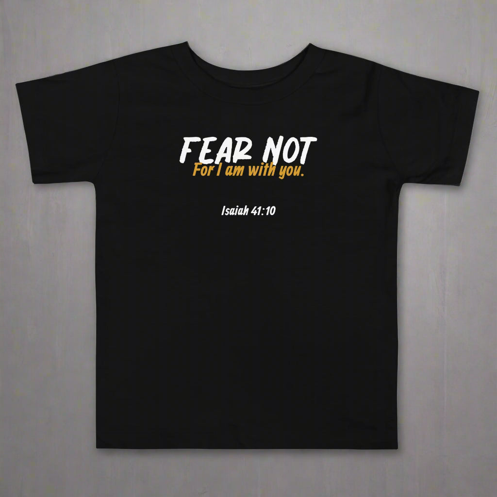 Toddler black t-shirt with fear not for I am with you Isaiah 41:10