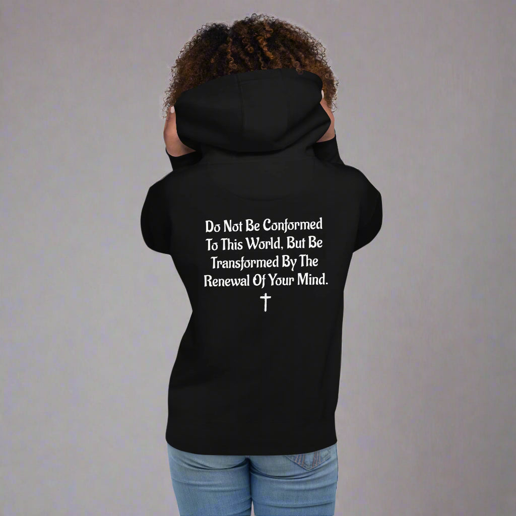 Unisex black hoodies with verse praise logo on the front, Romans 12:2 on left sleeve, Do not be conformed to this world but be transformed by the renewal of your mind with cross