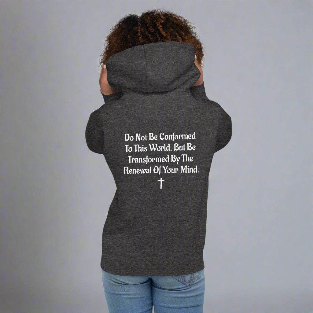 Unisex gray hoodies with verse praise logo on the front, Romans 12:2 on left sleeve, Do not be conformed to this world but be transformed by the renewal of your mind with cross