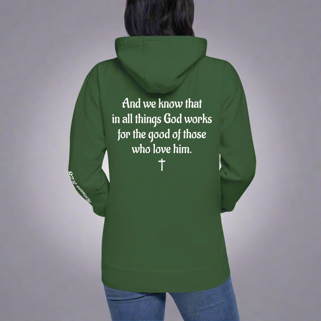 Unisex forest green hoodies with verse praise logo on the front, Romans 8:28 on left sleeve, And we know that in all things God works for the good of those who love him verse with cross