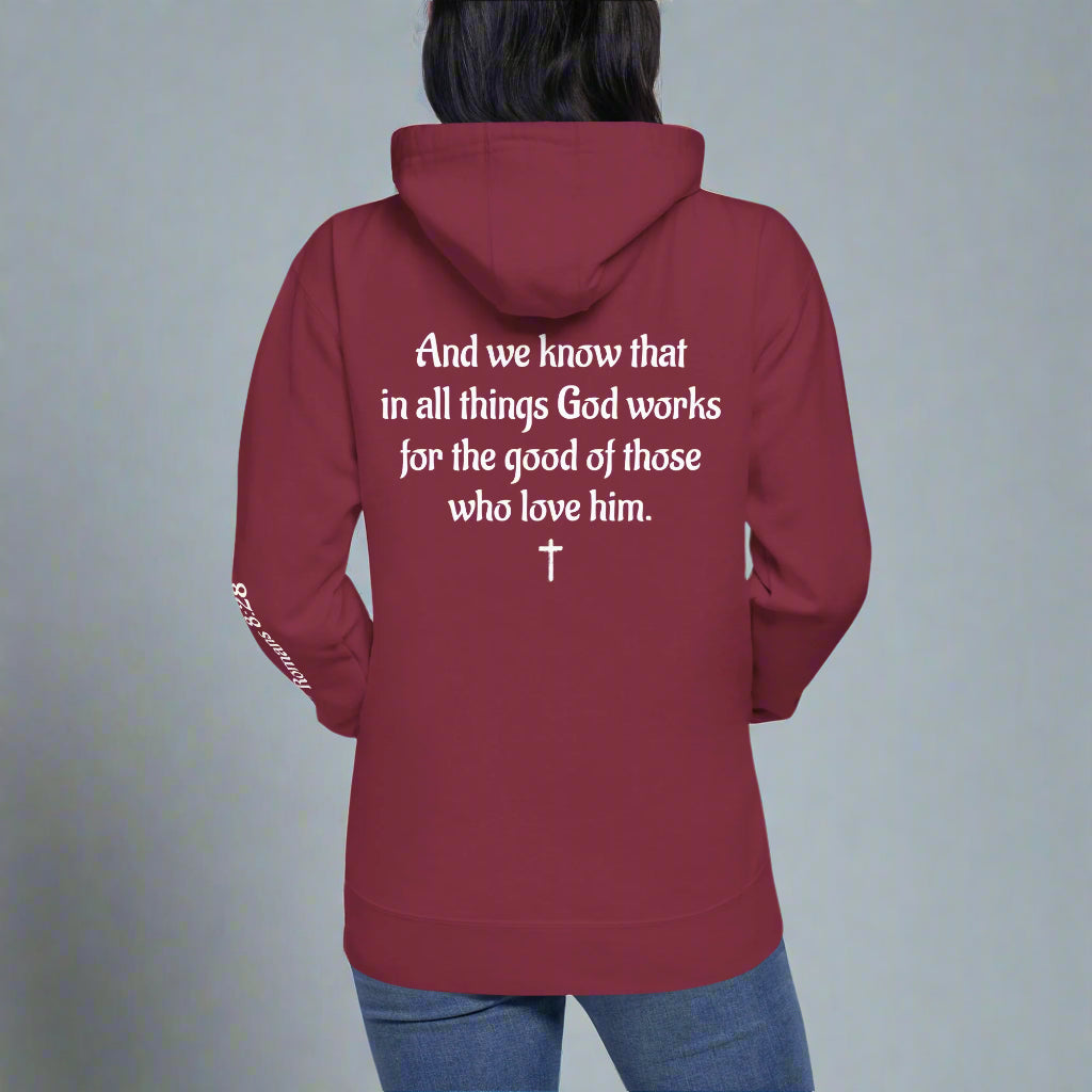 Unisex maroon hoodies with verse praise logo on the front, Romans 8:28 on left sleeve, And we know that in all things God works for the good of those who love him verse with cross